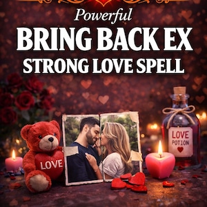 May include: An advertisement for a love spell service. The image features a red teddy bear holding a heart, a photo of a couple, a bottle labeled "Love Potion", and the text "BRING BACK EX STRONG LOVE SPELL".