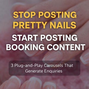 Peut inclure: Image avec texte : STOP POSTING PRETTY NAILS START POSTING BOOKING CONTENT. L'image comprend également le texte : 3 Plug-and-Play Carousels That Generate Enquiries. L'image montre un gros plan d'une main avec des ongles manucurés.