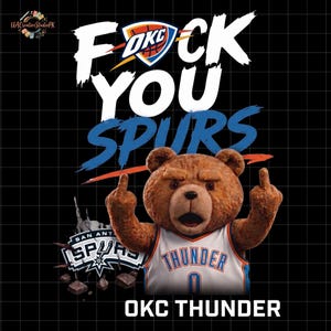 May include: A digital graphic featuring a brown bear wearing an OKC Thunder jersey, giving the middle finger. Text includes "F*ck You Spurs" and "OKC THUNDER" on a black grid background.