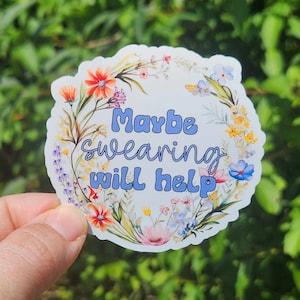 Maybe Swearing Will Help Sticker - Floral Vinyl Decal