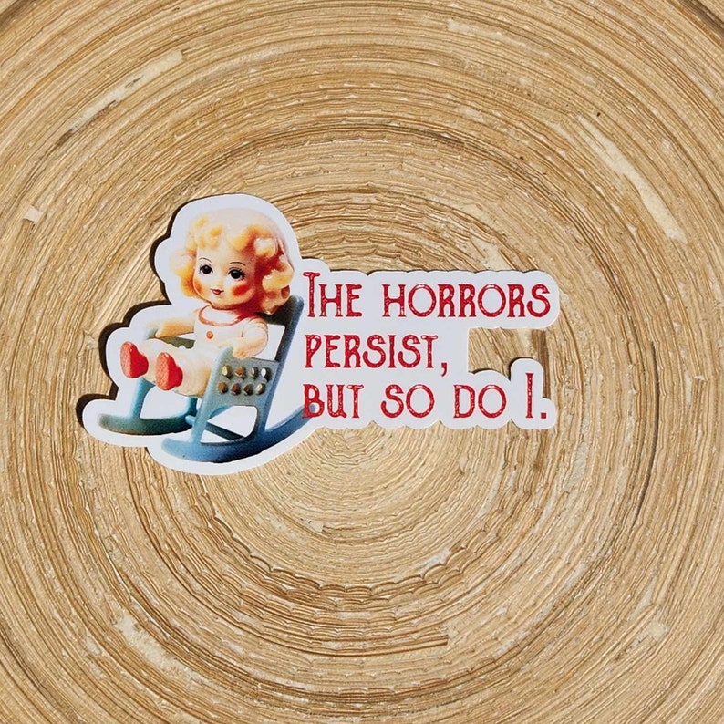 The Horrors Persist, But So Do I Sticker 3 sticker vinyl decal water bottle sticker laptop sticker journal sticker creepy doll image 2
