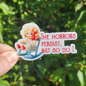 The Horrors Persist, But So Do I Sticker | 3&quot; sticker | vinyl decal | water bottle sticker | laptop sticker | journal sticker | creepy doll