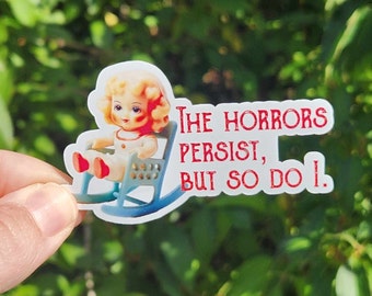 The Horrors Persist, But So Do I Sticker | 3" sticker | vinyl decal | water bottle sticker | laptop sticker | journal sticker | creepy doll
