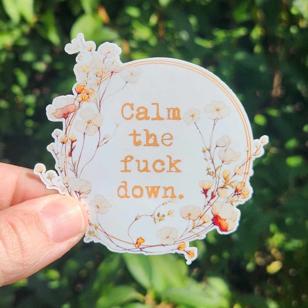 Calm the F*&# Down Sticker | 3" sticker | vinyl decal | water bottle sticker | laptop sticker | journal sticker | Express Yourself | Flowers