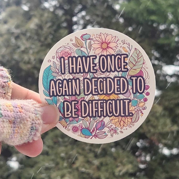 Decided to Be Difficult Sticker | 3" sticker | Floral Sticker | vinyl decal | waterbottle sticker | laptop sticker | At least I'm self aware