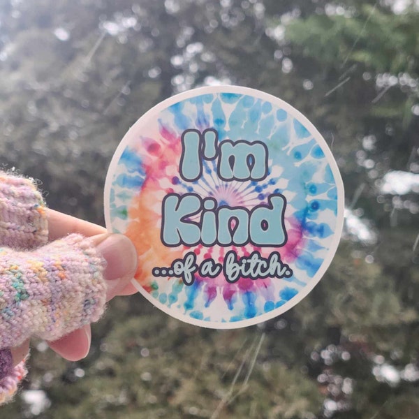 I'm Kind...of a Bitch Tie Dye Sticker | 3" sticker | vinyl decal | water bottle decal | laptop sticker | journal sticker | kindle sticker