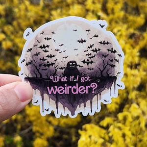 What If I Got Weirder? Vinyl Sticker - Creepy Laptop Decal