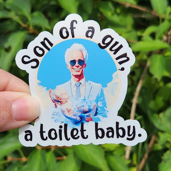 Son of a Gun, a Toilet Baby! | 3" Sticker | vinyl decal | water bottle sticker | laptop sticker | Inspired by Baby Billy | Toilet Baby