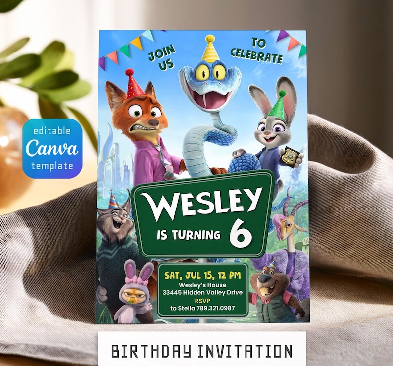May include: A rectangular birthday invitation featuring Zootopia characters including a fox, a rabbit, and a snake wearing party hats. The text reads JOIN US TO CELEBRATE, WESLEY IS TURNING 6, SAT, JUL 15, 12 PM, Wesley's House 33445 Hidden Valley Drive, RSVP to Stella 789.321.0987.