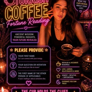 May include: A digital advertisement for Turkish Coffee Fortune Reading featuring neon-style text. The graphic includes prompts for a first name, question or intention, and the name of another person, alongside icons of coffee cups, hearts, and stars.