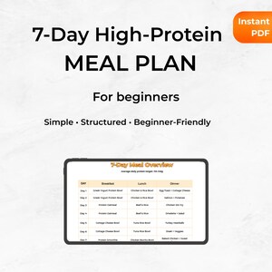 May include: A digital meal plan titled "7-Day High-Protein MEAL PLAN" for beginners. The plan is described as simple, structured, and beginner-friendly. An orange rectangle in the upper right corner says "Instant download PDF Format".