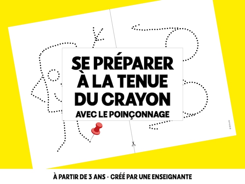 May include: A white paper with black dotted lines forming shapes and text in French: "SE PR&Eacute;PARER &Agrave; LA TENUE DU CRAYON AVEC LE POIN&Ccedil;ONNAGE". A red push pin is placed on the paper. The text "&Agrave; PARTIR DE 3 ANS - CR&Eacute;&Eacute; PAR UNE ENSEIGNANTE" is also present.