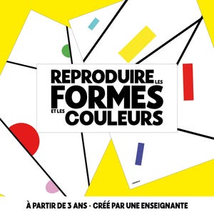 May include: Educational activity cards featuring geometric shapes and lines on white backgrounds. The central text reads REPRODUIRE LES FORMES ET LES COULEURS. The design includes red, yellow, blue, green, and pink shapes against a bright yellow border.