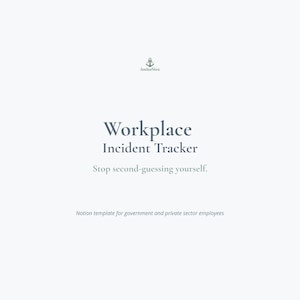 Può includere: Design minimalista con il testo "Workplace Incident Tracker" in un carattere grigio scuro. Il testo "Stop second-guessing yourself" è sotto il titolo. Il logo AnchorVera è in alto. Il testo in basso recita "Notion template for government and private sector employees."