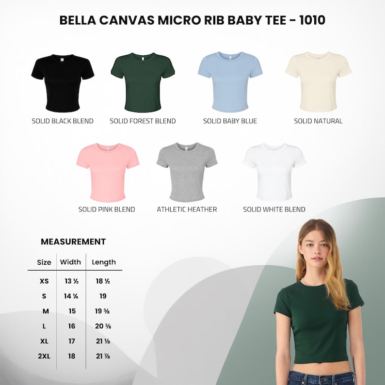 May include: Bella Canvas Micro Rib Baby Tee 1010 in seven colors: black, forest, baby blue, natural, pink, athletic heather, and white. Includes a size chart with width and length in inches for sizes XS to 2XL, and a photo of the forest green shirt.