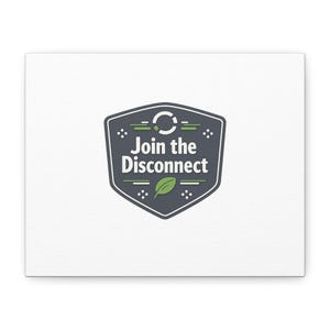 May include: A canvas print featuring a dark gray shield-shaped emblem with the text "Join the Disconnect" in white. The emblem includes a green leaf and accents, set against a white background.