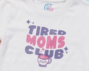 Tired Moms Club Shirt | Customizable Mama Gift | Cute Funny Mom Graphic Tee | Sleep Deprived New Parents