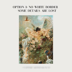 May include: An artistic painting featuring two figures in flowing white and cream-colored garments, surrounded by flowers and foliage. The artwork has a classical style, with a soft color palette and the text "OPTION 1: NO WHITE BORDER - SOME DETAILS ARE LOST" at the top and "SAPPHIC ARTDESIGNCO" at the bottom.