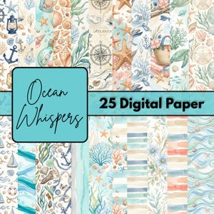 Op de afbeelding: Een collectie van 25 digitaal papier met aquarelillustraties van oceaanthema's, waaronder zeesterren, schelpen, koraal, ankers, zeilboten, kompassen en zeeschildpadden in blauw-, beige- en koraaltinten met de tekst Ocean Whispers.