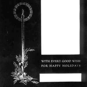 May include: A black and white image of a candle with a wreath around it. The candle is lit and there are holly leaves and berries around the base. The text "WITH EVERY GOOD WISH FOR HAPPY HOLIDAYS" is below the candle.