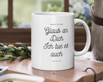 Glaub an Dich, Motivation, Tasse, Kaffee, Tee, Geschenkidee, Tasse mit Spruch, Guten Morgen, Freunde, Good Vibes, Glauben