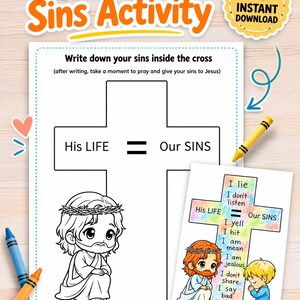 May include: A printable activity sheet with the text "Write Your Sins Activity". The sheet features a cross graphic with the words "His Life = Our Sins". Includes illustrations of Jesus and a child praying, with crayons.