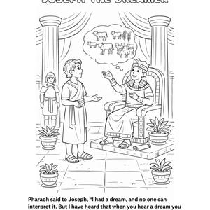 May include: Black and white colouring page depicting Joseph the Dreamer. Joseph is shown speaking to Pharaoh, who is seated on a throne. A thought bubble shows cows and wheat. Text from Genesis 41:15-16 is included.
