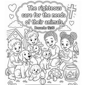 May include: Black and white coloring page depicting children with pets such as dogs, a cat, a rabbit, a hamster, a turtle, a fish, and a parrot. Text includes "The righteous care for the needs of their animals. Proverbs 12:10" and "Be Kind To Animals."