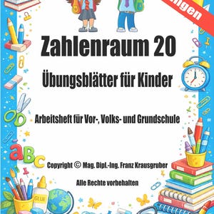 May include: A vibrant book cover with the title "Zahlenraum 20" and the text "Übungsblätter für Kinder". The cover includes illustrations of children, school supplies, and the text "Arbeitsheft für Vor-, Volks- und Grundschule".