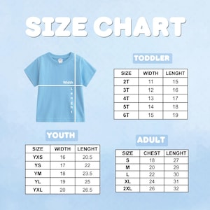 May include: A light blue t-shirt with a size chart for toddler, youth, and adult sizes. The chart includes measurements for width and length in inches, and chest and length in inches for adult sizes. The text "SIZE CHART" is at the top.