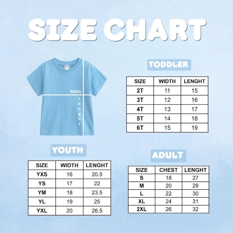 May include: A light blue t-shirt with a size chart for toddler, youth, and adult sizes. The chart includes measurements for width and length in inches, and chest and length in inches for adult sizes. The text "SIZE CHART" is at the top.