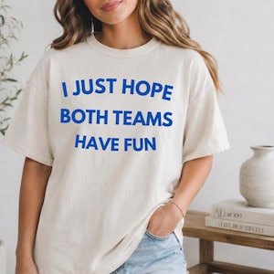 T-shirt « J'espère que les deux équipes s'amuseront » | Citation sportive humoristique