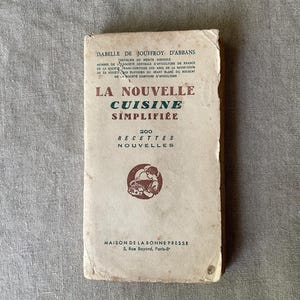 French vintage cookbook 1947, La nouvelle Cuisine Simplifiée, in French, 200 recipes, the new simplified cooking, 279 pages