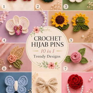 May include: A collection of ten crochet hijab pins featuring various floral, butterfly, and bow designs in red, white, yellow, pink, blue, and beige. The central text reads CROCHET HIJAB PINS 10 in 1 Trendy Designs, with icons for handmade items.