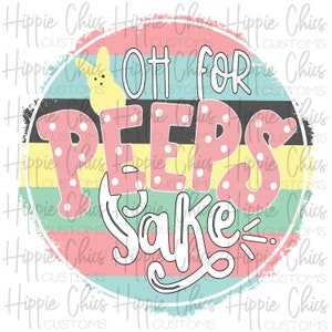 Oh For Peeps Sake Easter PNG File, Digital Design, Sublimation Design, Digital Download, Instant Download