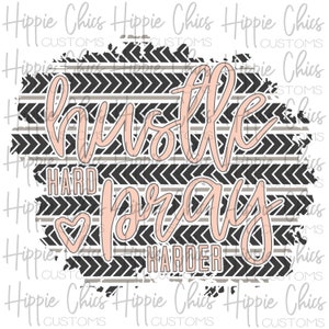 Hustle Hard Pray Harder PNG File, Digital Design, Sublimation Design, Digital Download, Instant Download