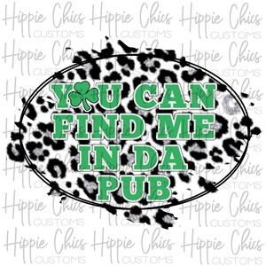 May include: A black and white leopard print design with a green circle around the text "You Can Find Me In Da Pub".