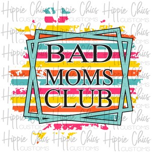 Bad Moms Club PNG File, Digital Design, Sublimation Design, Digital Download, Instant Download, Tumbler Decal