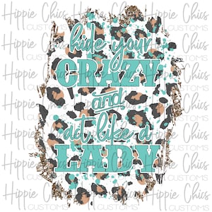 Hide Your Crazy and Act Like a Lady Leopard PNG File, Digital Design, Sublimation Design, Digital Download, Instant Download