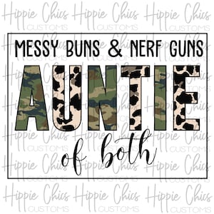 May include: A white background with a black square border. Inside the border is a green and brown camouflage pattern with black leopard print accents. The text "MESSY BUNS & NERF GUNS" is at the top of the square. The word "AUNTIE" is in large letters in the center of the square. The text "of both" is below the word "AUNTIE".