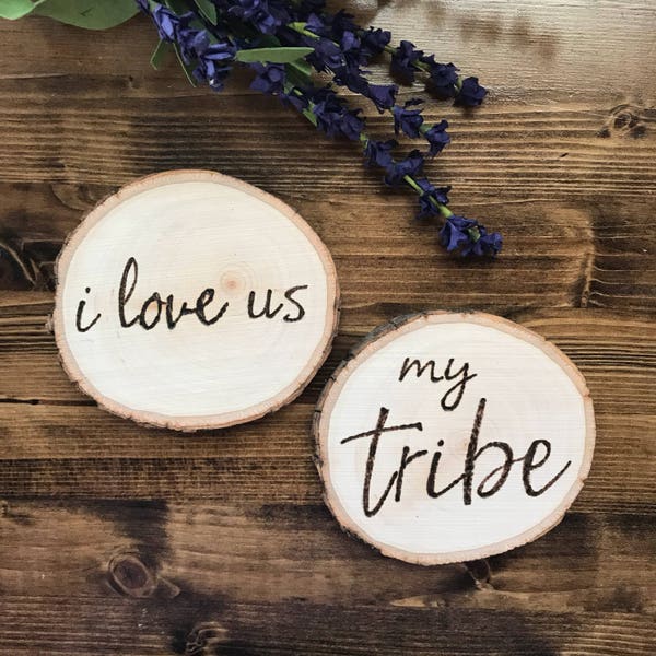 Tree slice paper weight, my tribe sign, i love us, wood art, wood decor