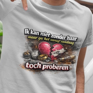Funny Breakup T-Shirt | Dutch Humor Shirt | Sarcastic Love Quote Tee | Relationship Humor Shirt | Post Breakup Gift