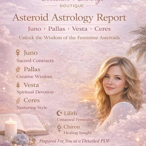 May include: An advertisement for an Asteroid Astrology Report from Celestial Readings Boutique. The report includes Juno, Pallas, Vesta, and Ceres. The image features a woman with blonde hair and the text "Unlock the Wisdom of the Feminine Asteroids."