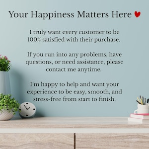 Op de afbeelding: Een lichtblauw wandbord met zwarte tekst: Your Happiness Matters Here. De tekst gaat verder: I truly want every customer to be 100% satisfied with their purchase. If you run into any problems, have questions, or need assistance, please contact me anytime. I'm happy to help and want your experience to be easy, smooth, and stress-free from start to finish.
