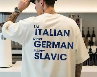 Eat Italian Drive German Marry Slavic Funny Meme Shirt, European Quote Tee, Slavic Wife Humor Gift, Eastern European Pride Shirt For Him