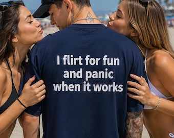I Flirt For Fun And Panic When It Works Shirt, Funny Flirty Tee, Sarcastic Quote Gift For Him Her, Humor Graphic Shirt, Dating Joke Tee