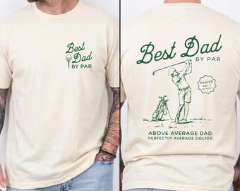 Best Dad By Par Front Back Shirt, Above Average Dad Perfectly Average Golfer Tee, Golf Father's Day Gift, Funny Golf Dad Birthday Shirt