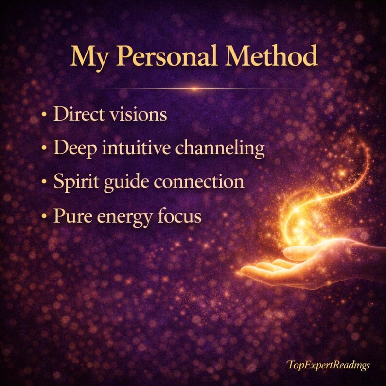 May include: An image with a dark purple background and sparkling golden lights. The text "My Personal Method" is at the top, with bullet points listing "Direct visions," "Deep intuitive channeling," "Spirit guide connection," and "Pure energy focus." A glowing hand is featured.