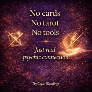 May include: An image with a dark purple and gold background. Text reads "No cards, No tarot, No tools, Just real psychic connection." A hand is illuminated with a glowing light, holding a pendulum. The website "TopExpertReadings" is at the bottom.