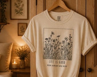 Life Is Good When Humans Are Kind Shirt, Botanical Wildflower Tee